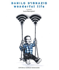 Danilo D'Ignazio. Wonderful life - Librerie.coop
