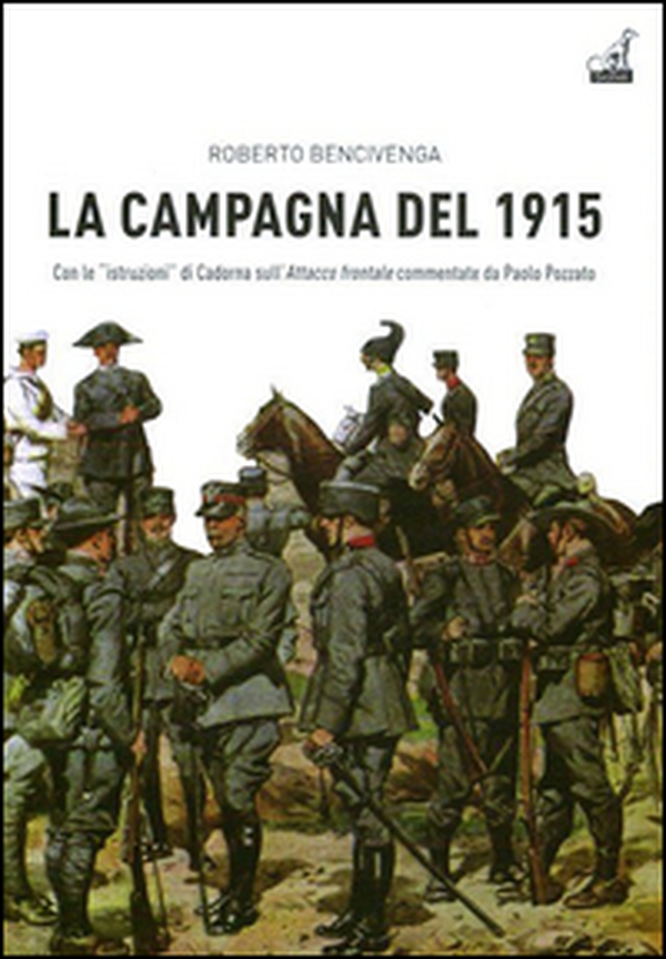 La campagna del 1915. Con le istruzioni di Cadorna sull'attacco frontale commmentate da Paolo Pozzato - Librerie.coop