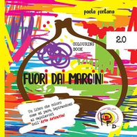 Fuori dai margini. Un libro che coloro come mi pare, ispirandomi ai capolavori dell'Arte Astratta 2.0 - Librerie.coop