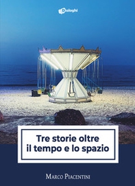 Tre storie oltre il tempo e lo spazio - Librerie.coop