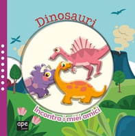 Dinosauri. Incontra i miei amici - Librerie.coop