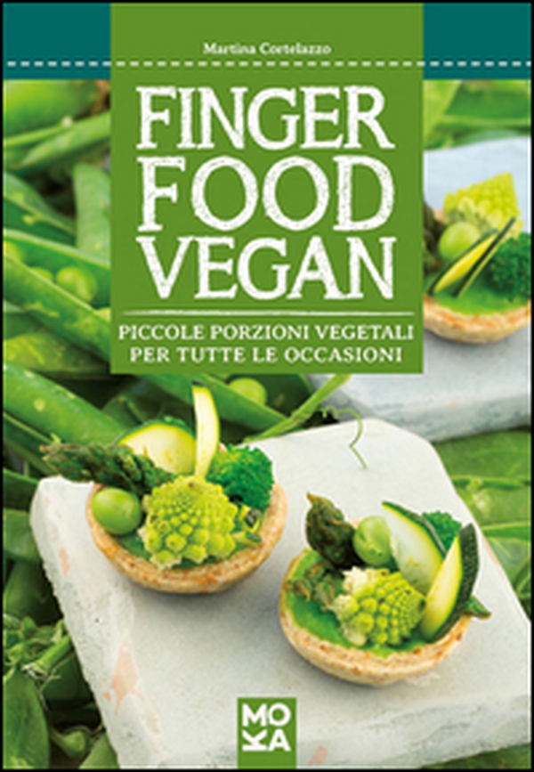 Finger food vegan. Piccole porzioni vegetali per tutte le occasioni - Librerie.coop Finger food vegan. Piccole porzioni vegetali per tutte le occasioni - Librerie.coop