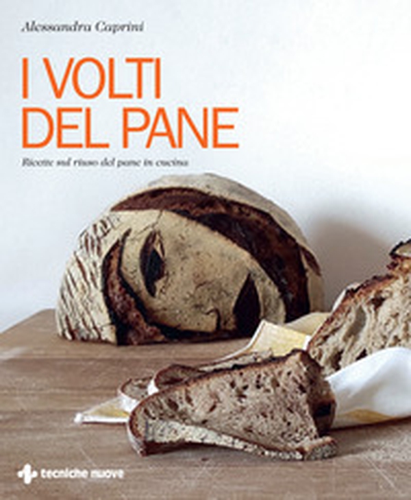 I volti del pane. Ricette sul riuso del pane in cucina - Librerie.coop I volti del pane. Ricette sul riuso del pane in cucina - Librerie.coop