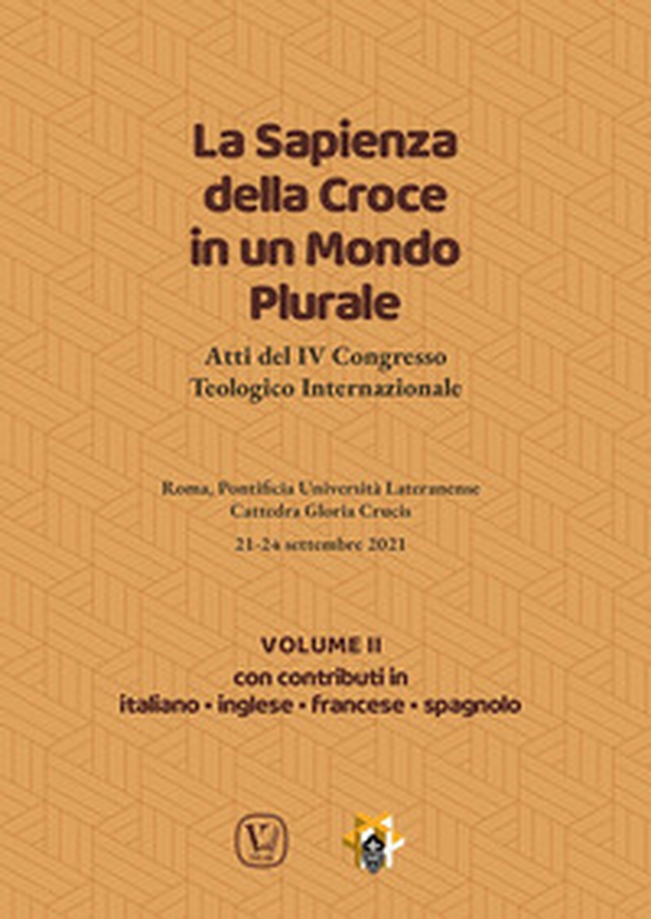 La sapienza della croce in un mondo plurale. Atti del 4° Congresso teologico internazionale - Vol. 2 - Librerie.coop La sapienza della croce in un mondo plurale. Atti del 4° Congresso teologico internazionale - Vol. 2 - Librerie.coop
