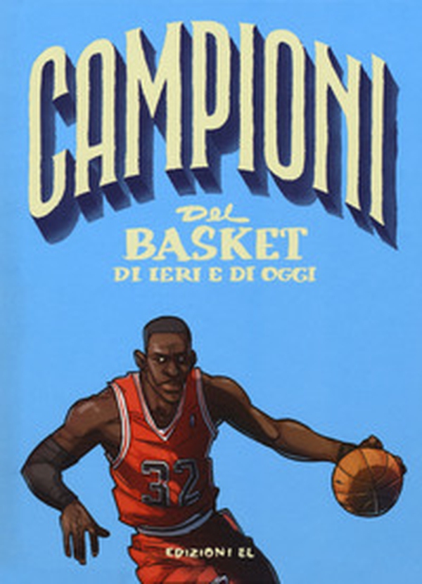 Campioni del basket di ieri e oggi - Librerie.coop Campioni del basket di ieri e oggi - Librerie.coop