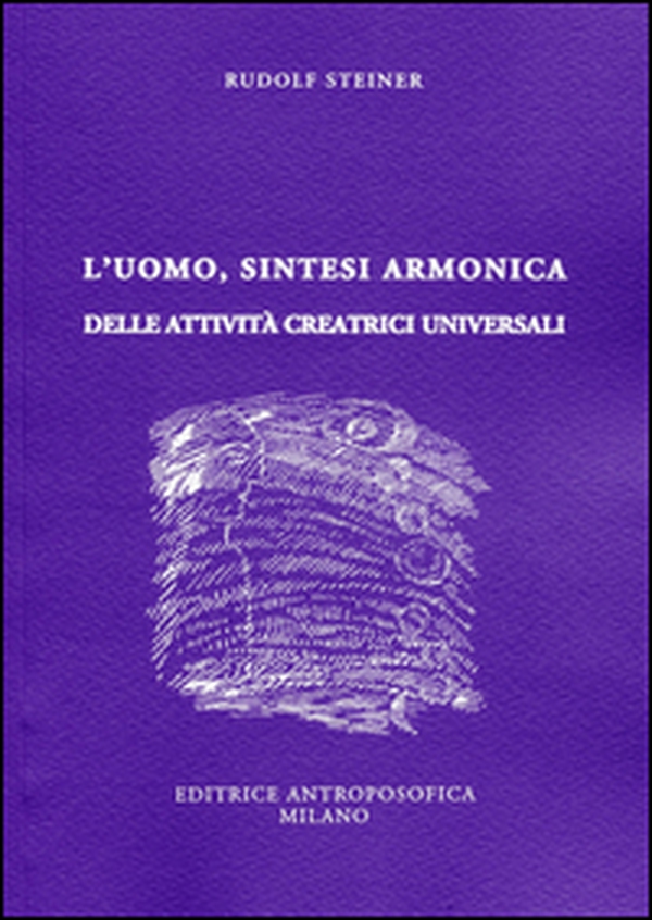 L'uomo, sintesi armonica delle attività creatrici universali - Librerie.coop L'uomo, sintesi armonica delle attività creatrici universali - Librerie.coop