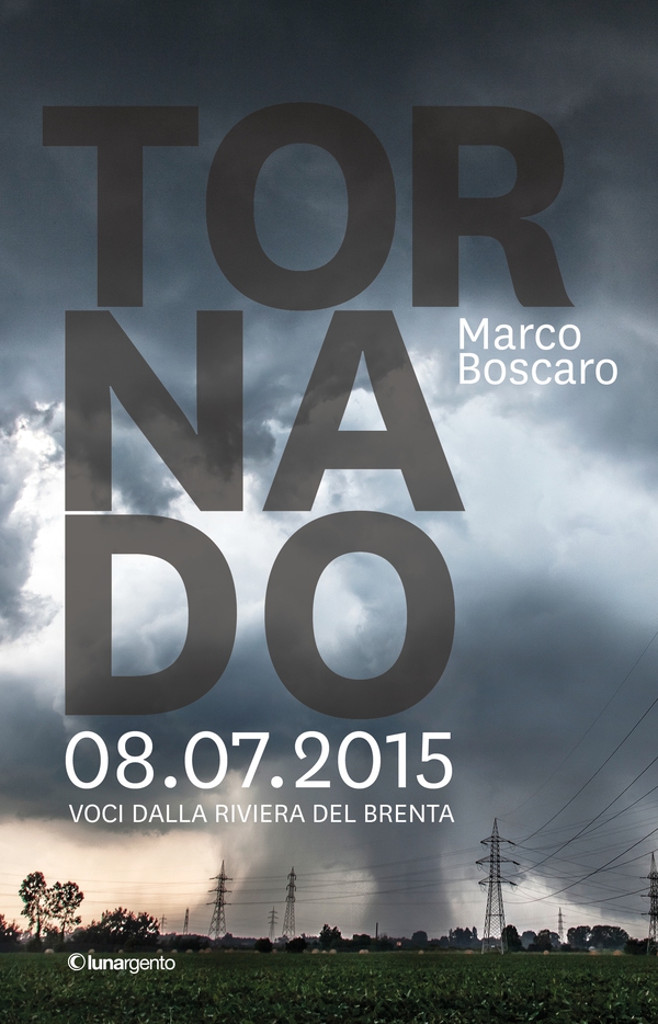 Tornado 08.07.2015. Voci dalla Riviera del Brenta - Librerie.coop Tornado 08.07.2015. Voci dalla Riviera del Brenta - Librerie.coop
