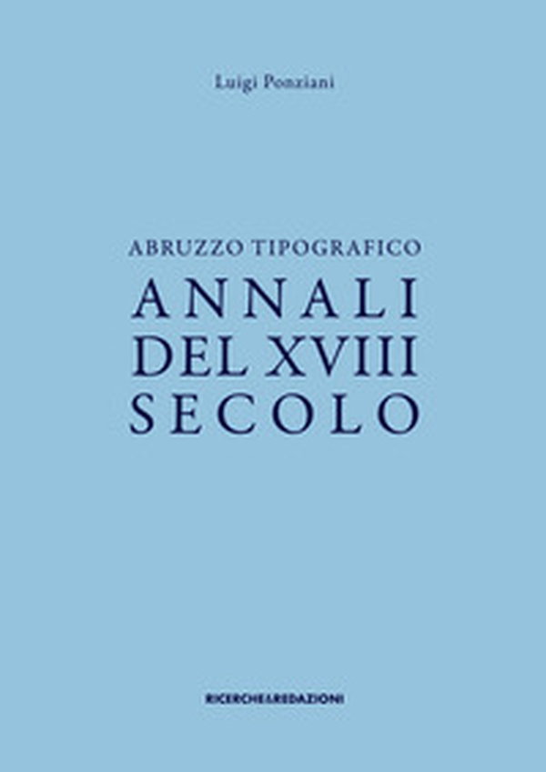 Abruzzo tipografico. Annali del XVIII secolo - Librerie.coop Abruzzo tipografico. Annali del XVIII secolo - Librerie.coop