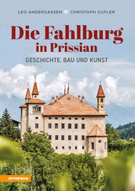 Die Fahlburg in Prissian. Geschichte, Bau und Kunst - Librerie.coop Die Fahlburg in Prissian. Geschichte, Bau und Kunst - Librerie.coop