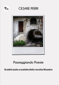 Passeggiando poesie. Gradini, scale e scalette della vecchia Nicastro - Librerie.coop Passeggiando poesie. Gradini, scale e scalette della vecchia Nicastro - Librerie.coop