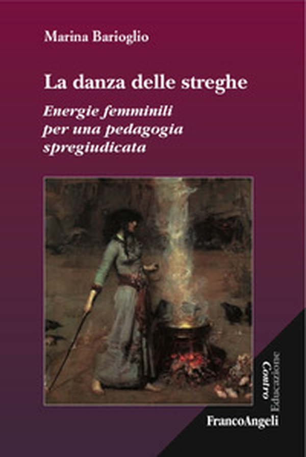La danza delle streghe. Energie femminili per una pedagogia spregiudicata - Librerie.coop La danza delle streghe. Energie femminili per una pedagogia spregiudicata - Librerie.coop