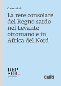 La rete consolare del Regno sardo nel Levante ottomano e in Africa del Nord - Librerie.coop