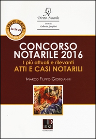 Concorso notarile 2016. I più attuali e rilevanti atti e casi notarili - Librerie.coop