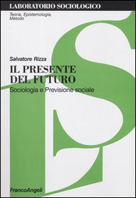 Il presente del futuro. Sociologia e previsione sociale - Librerie.coop
