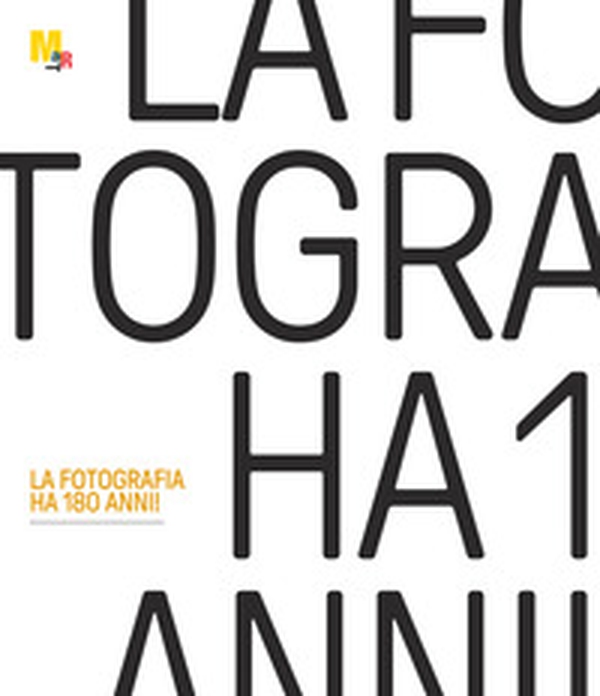 La fotografia ha 180 anni! Catalogo della mostra (Rovereto, 22 febbraio-31 maggio 2020) - Librerie.coop La fotografia ha 180 anni! Catalogo della mostra (Rovereto, 22 febbraio-31 maggio 2020) - Librerie.coop
