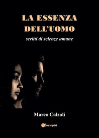 La essenza dell'uomo. Scritti di scienze umane - Librerie.coop