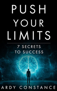 Push your limits. 7 secrets to success - Librerie.coop Push your limits. 7 secrets to success - Librerie.coop