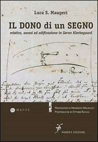 Il dono di un segno. Mistica, ascesi ed edificazione in Søren Kierkegaard - Librerie.coop Il dono di un segno. Mistica, ascesi ed edificazione in Søren Kierkegaard - Librerie.coop