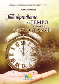 Tutti dipendiamo dal tempo e dalle circostanze. Una realtà non troppo scontata - Librerie.coop