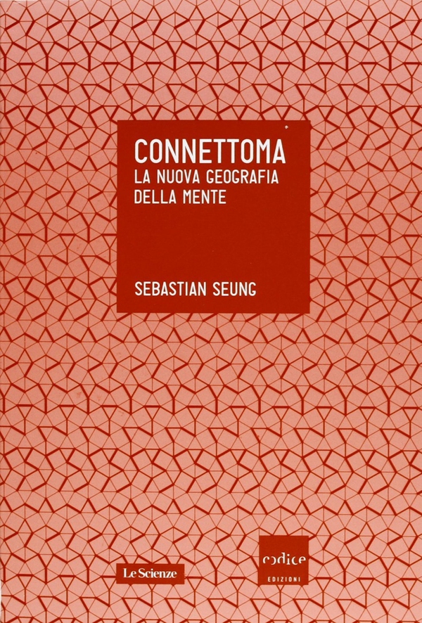Connettoma. La nuova geografia della mente - Librerie.coop Connettoma. La nuova geografia della mente - Librerie.coop