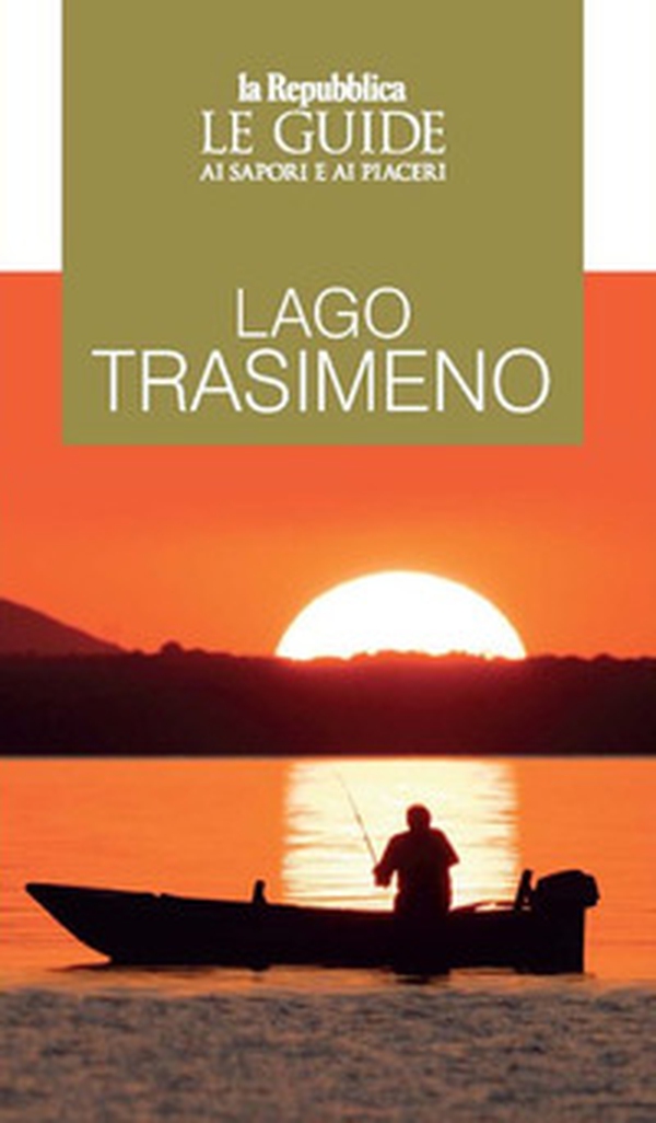 Lago Trasimeno. Le guide ai sapori e ai piaceri - Librerie.coop Lago Trasimeno. Le guide ai sapori e ai piaceri - Librerie.coop
