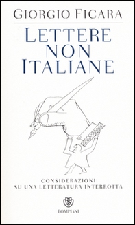 Lettere non italiane. Considerazioni su una letteratura interrotta - Librerie.coop Lettere non italiane. Considerazioni su una letteratura interrotta - Librerie.coop