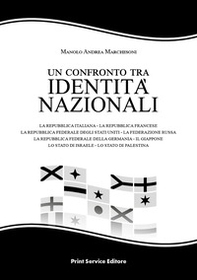 Un confronto tra identità nazionali. La Repubblica Italiana - la Repubblica Francese - la Repubblica Federale degli Stati Uniti - la Federazione Russa - la Repubblica Federale della Germania - il Giappone - lo Stato di Israele - lo Stato di Palestina - Librerie.coop