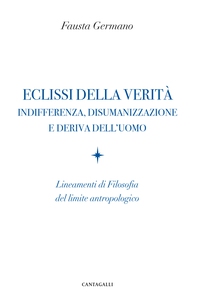 Eclissi della verità. Indifferenza, disumanizzazione e deriva dell’uomo - Librerie.coop Eclissi della verità. Indifferenza, disumanizzazione e deriva dell’uomo - Librerie.coop