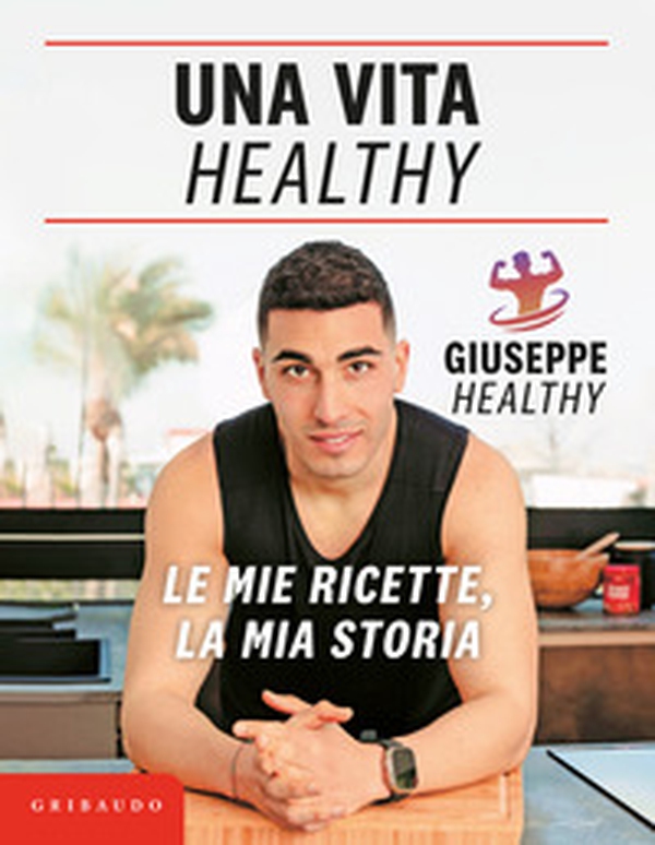 Una vita healthy. Le mie ricette, la mia storia - Librerie.coop Una vita healthy. Le mie ricette, la mia storia - Librerie.coop