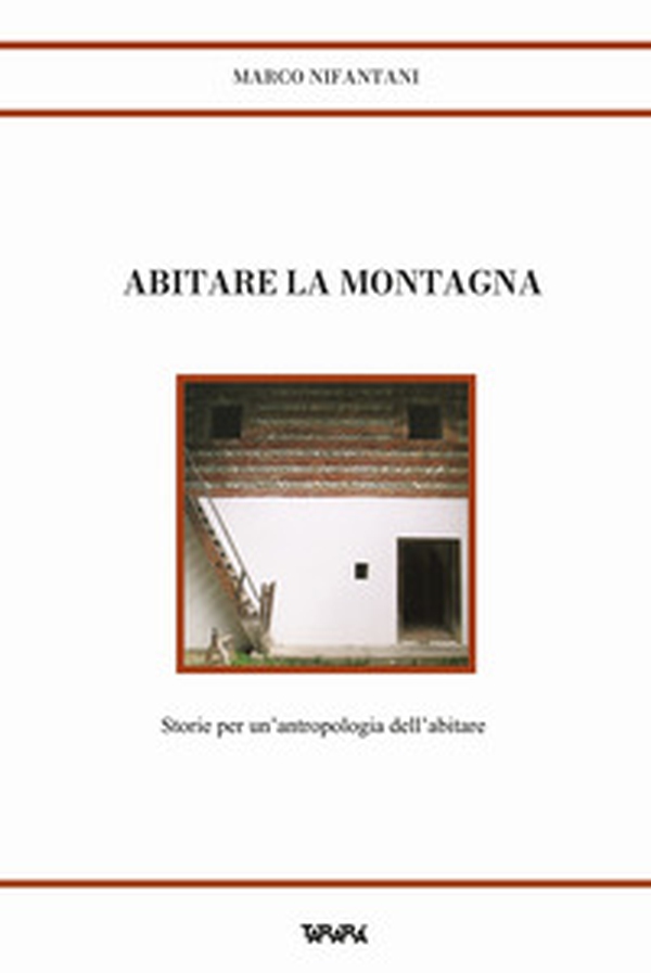 Abitare la montagna. Storie per un'antropologia dell'abitare - Librerie.coop Abitare la montagna. Storie per un'antropologia dell'abitare - Librerie.coop