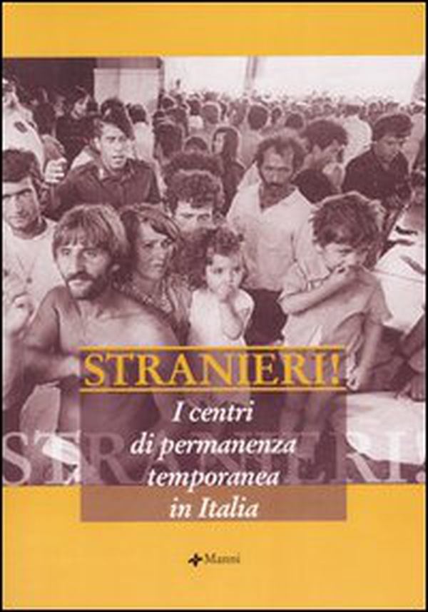 Stranieri! I centri di permanenza temporanea in Italia - Librerie.coop