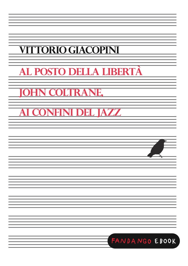 Al posto della libertà. John Coltrane ai confini del jazz - Librerie.coop Al posto della libertà. John Coltrane ai confini del jazz - Librerie.coop