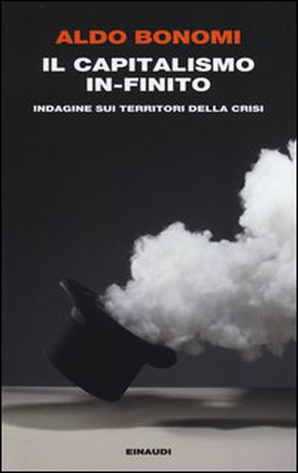Il capitalismo in-finito. Indagine sui territori della crisi - Librerie.coop Il capitalismo in-finito. Indagine sui territori della crisi - Librerie.coop