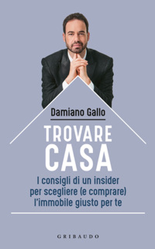 Trovare casa. I consigli di un insider per scegliere (e comprare) l'immobile giusto per te - Librerie.coop Trovare casa. I consigli di un insider per scegliere (e comprare) l'immobile giusto per te - Librerie.coop