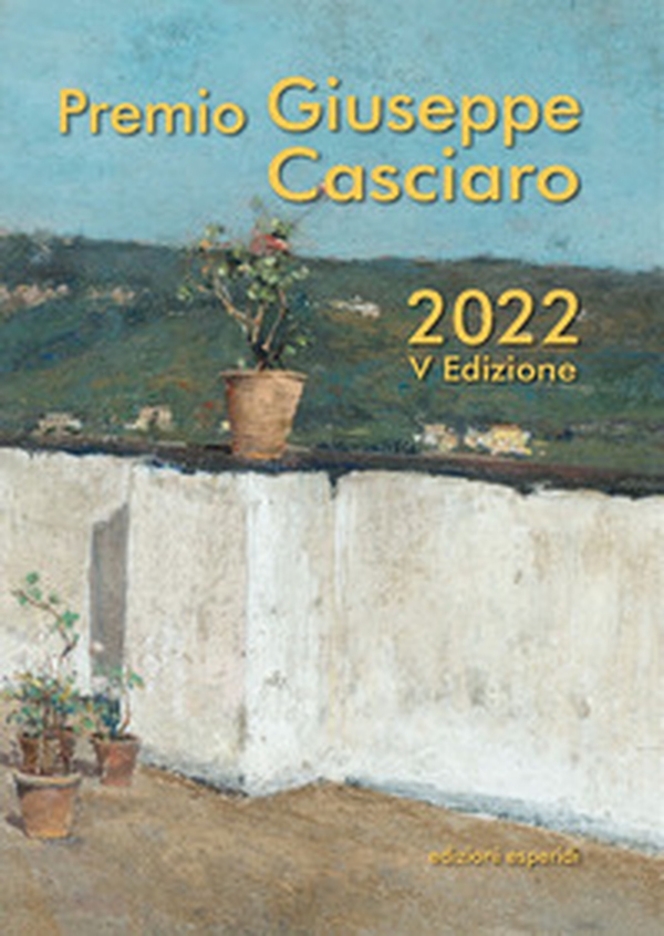 Premio Giuseppe Casciaro. V edizione 2022 - Librerie.coop Premio Giuseppe Casciaro. V edizione 2022 - Librerie.coop