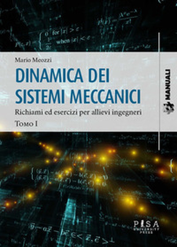 Dinamica dei sistemi meccanici - Vol. 1 - Librerie.coop Dinamica dei sistemi meccanici - Vol. 1 - Librerie.coop