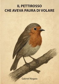 Il pettirosso che aveva paura di volare - Librerie.coop