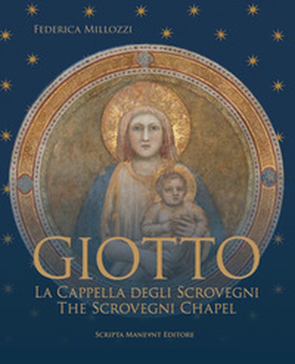 Giotto. La Cappella degli Scovegni-Giotto. The Scrovegni Chapel - Librerie.coop Giotto. La Cappella degli Scovegni-Giotto. The Scrovegni Chapel - Librerie.coop