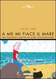 A me mi piace il mare. Ma sguazzo anche in altre pozzanghere - Librerie.coop