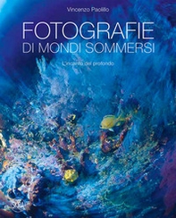 Fotografie di mondi sommersi. L'incanto del profondo - Librerie.coop Fotografie di mondi sommersi. L'incanto del profondo - Librerie.coop