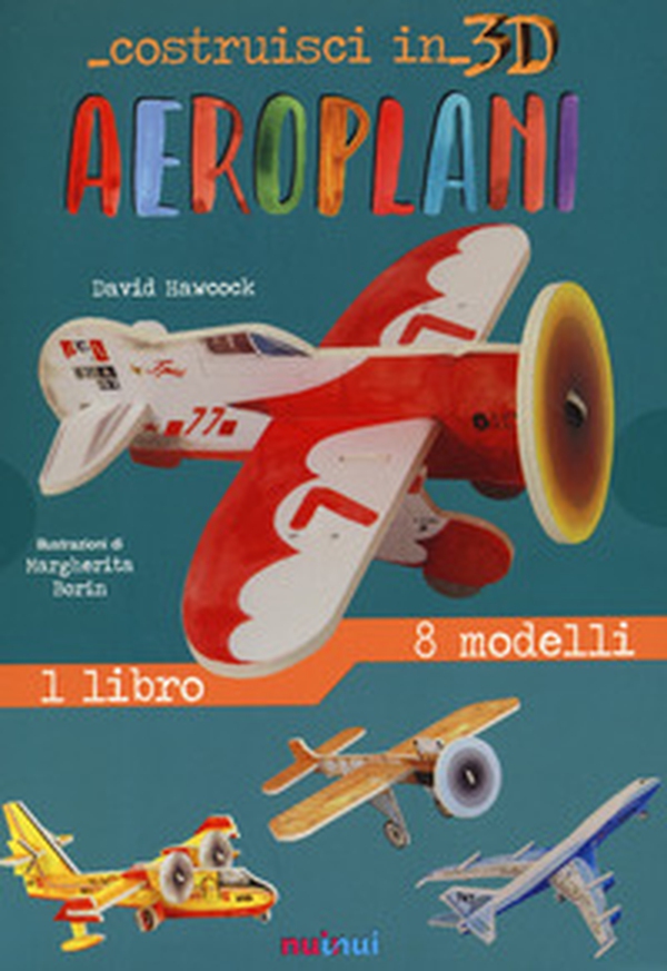 Aeroplani. Costruisci in 3D - Librerie.coop