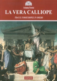 La vera Calliope. Tracce indoeuropee in Omero - Librerie.coop