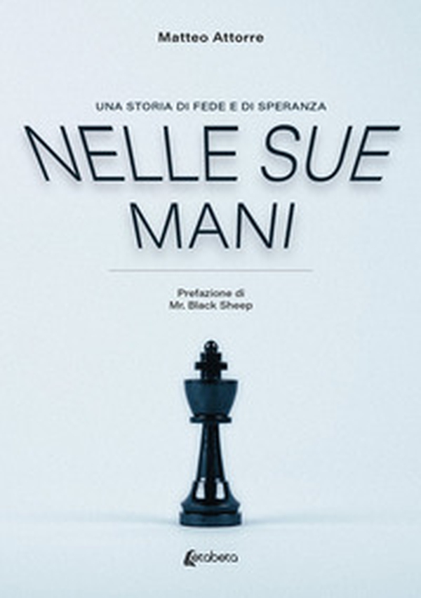 Nelle sue mani. Una storia di fede e di speranza - Librerie.coop Nelle sue mani. Una storia di fede e di speranza - Librerie.coop