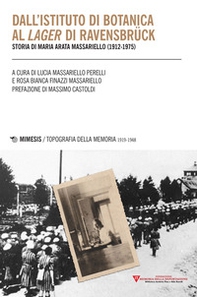 Dall'istituto di botanica al lager di Ravensbrück. Storia di Maria Arata Massariello (1912-1975) - Librerie.coop Dall'istituto di botanica al lager di Ravensbrück. Storia di Maria Arata Massariello (1912-1975) - Librerie.coop