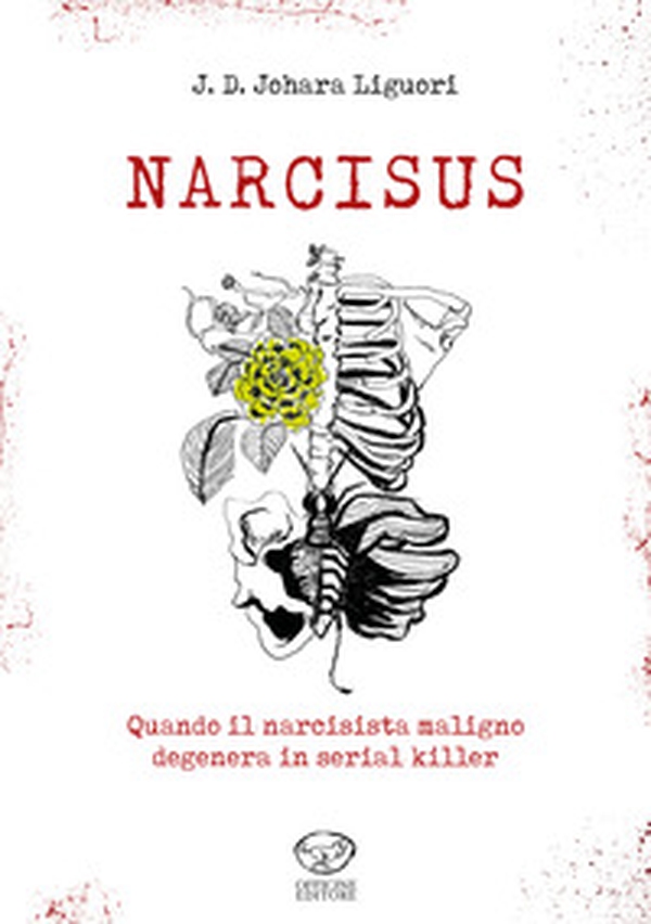 Narcisus. Quando il narcisista maligno degenera in serial killer - Librerie.coop Narcisus. Quando il narcisista maligno degenera in serial killer - Librerie.coop