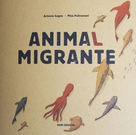 Animal migrante. Raccontami un viaggio - Librerie.coop