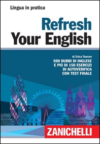 Refresh your english. 500 dubbi di inglese e più di 150 esercizi di autoverifica con test finale - Librerie.coop