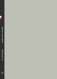 Adriano Bimbi. La strada. Catalogo della mostra (Firenze, 5 maggio-1 giugno 2022) - Librerie.coop