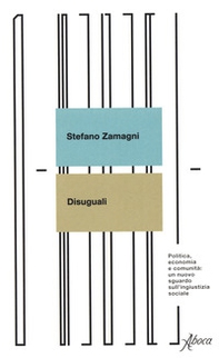 Disuguali. Politica, economia e comunità: un nuovo sguardo sull'ingiustizia sociale - Librerie.coop