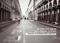 In giro per Torino. Luci, luoghi, persone - Librerie.coop